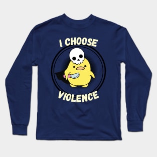 I Choose Violence Long Sleeve T-Shirt